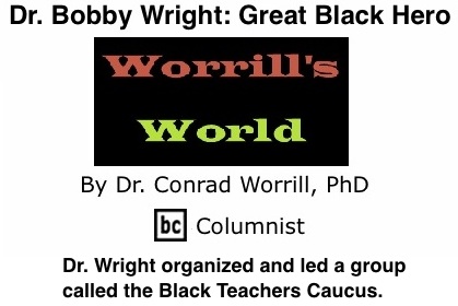 BlackCommentator.com: Dr. Bobby Wright: Great Black Hero - Worrill’s World - By Dr. Conrad W. Worrill, PhD - BC Columnist