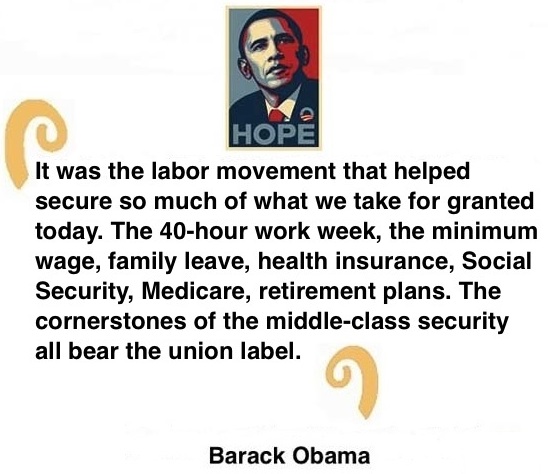 BlackCommentator.com: Quote to Ponder:  "It was the labor movement that helped secure so much of what we take for granted today…” - Barack Obama