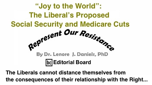BlackCommentator.com: “Joy to the World”: The Liberal’s Proposed Social Security and Medicare Cuts - Represent Our Resistance - By Dr. Lenore J. Daniels, PhD - BC Editorial Board