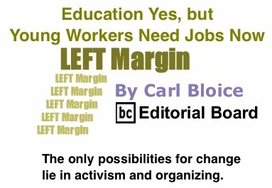 BlackCommentator.com: Education Yes, but Young Workers Need Jobs Now - Left Margin - By Carl Bloice - BC Editorial Board