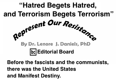 BlackCommentator.com: “Hatred Begets Hatred, and Terrorism Begets Terrorism” - Represent Our Resistance - By Dr. Lenore J. Daniels, PhD - BC Editorial Board