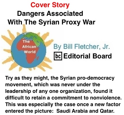 BlackCommentator.com Cover Story: Dangers Associated With The Syrian Proxy War - The African World By Bill Fletcher, Jr., BC Editorial Board