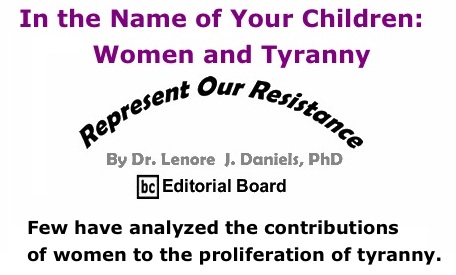 BlackCommentator.com: In the Name of Your Children: Women and Tyranny - Represent Our Resistance - By Dr. Lenore J. Daniels, PhD - BC Editorial Board