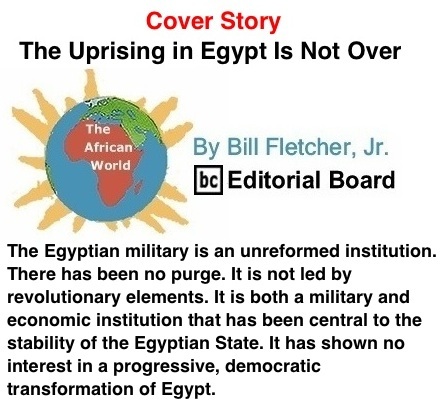 BlackCommentator.com Cover Story: The Uprising in Egypt Is Not Over - The African World By Bill Fletcher, Jr., BC Editorial Board