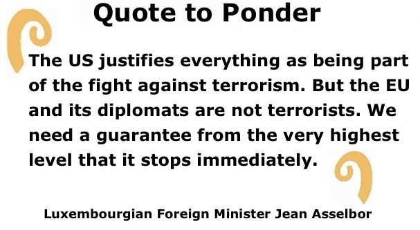 BlackCommentator.com: Quote to Ponder:  "The US justifies everything as being part of the fight against terrorism…" - Luxembourgian Foreign Minister Jean Asselbor
