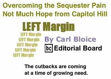 BlackCommentator.com: Overcoming the Sequester Pain – Not Much Hope from Capitol Hill - Left Margin - By Carl Bloice - BC Editorial Board