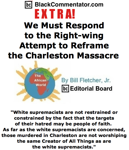 BlackCommentator.com June 19, 2015 - BlackCommentator.com Extra: We Must Respond to the Right-wing