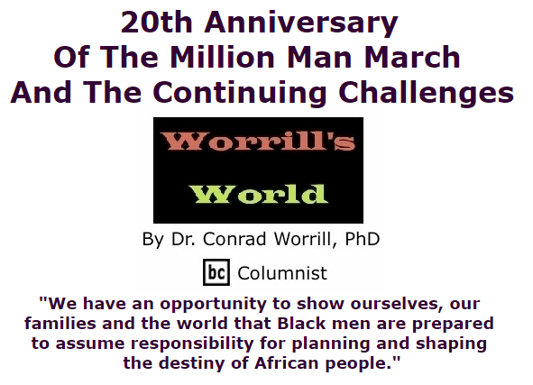 BlackCommentator.com September 03, 2015 - Issue 619: 20th Anniversary Of The Million Man March And The Continuing Challenges - Worrill's World By Dr. Conrad W. Worrill, PhD, BC Columnist