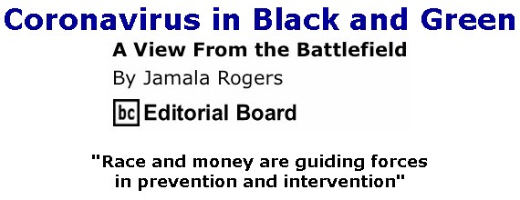 BlackCommentator.com Mar 05, 2020 - Issue 808: Coronavirus in Black and Green - View from the Battlefield By Jamala Rogers, BC Editorial Board