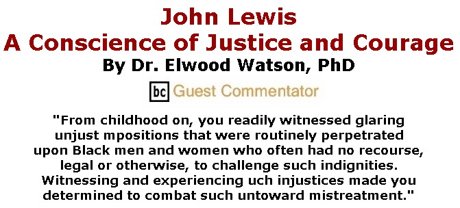 BlackCommentator.com July 23, 2020 - Issue 828: John Lewis - A Conscience of Justice and Courage By Dr. Elwood Watson, PhD, BC Guest Commentator